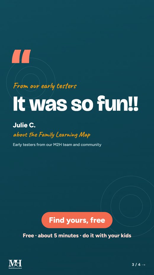 Story, dark: From our early testers. It was so fun!! Julie C., about the Family Learning Map. Find yours, free. About 5 minutes, do it with your kids.